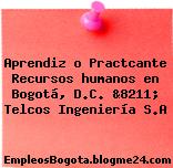 Aprendiz o Practcante Recursos humanos en Bogotá, D.C. &8211; Telcos Ingeniería S.A