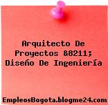 Arquitecto De Proyectos &8211; Diseño De Ingeniería