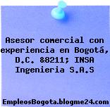 Asesor comercial con experiencia en Bogotá, D.C. &8211; INSA Ingenieria S.A.S