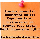 Asesora comercial industrial &8211; Experiencia en licitaciones en Bogotá, D.C. &8211; A-DVE Ingeniería S.A.S