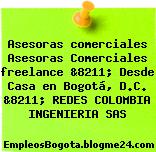 Asesoras comerciales Asesoras Comerciales freelance &8211; Desde Casa en Bogotá, D.C. &8211; REDES COLOMBIA INGENIERIA SAS
