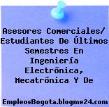 Asesores Comerciales/ Estudiantes De Últimos Semestres En Ingeniería Electrónica, Mecatrónica Y De
