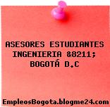 ASESORES ESTUDIANTES INGENIERIA &8211; BOGOTÁ D.C