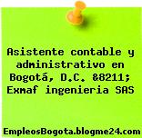 Asistente contable y administrativo en Bogotá, D.C. &8211; Exmaf ingenieria SAS