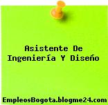 Asistente De Ingeniería Y Diseño