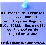 Asistente de recursos humanos &8211; tecnologo en Bogotá, D.C. &8211; Desarrollo de Proyectos de Ingenieria SAS