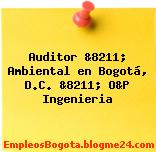 Auditor &8211; Ambiental en Bogotá, D.C. &8211; O&P Ingenieria