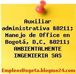Auxiliar administrativa &8211; Manejo de Office en Bogotá, D.C. &8211; AMBIENTALMENTE INGENIERIA SAS