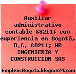 Auxiliar administrativo contable &8211; con experiencia en Bogotá, D.C. &8211; WR INGENIERIA Y CONSTRUCCION SAS