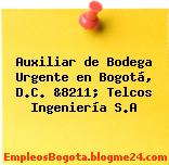 Auxiliar de Bodega Urgente en Bogotá, D.C. &8211; Telcos Ingeniería S.A