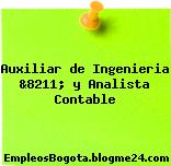 Auxiliar de Ingenieria &8211; y Analista Contable