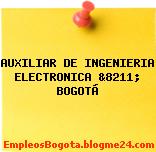 AUXILIAR DE INGENIERIA ELECTRONICA &8211; BOGOTÁ