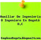 Auxiliar De Ingenieria O Ingeniero En Bogotá D.C