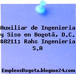 Auxiliar de Ingenieria y Siso en Bogotá, D.C. &8211; Rahs Ingenieria S.A