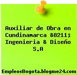 Auxiliar de Obra en Cundinamarca &8211; Ingenieria & Diseño S.A