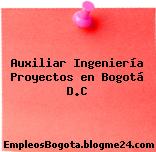 Auxiliar Ingeniería Proyectos en Bogotá D.C
