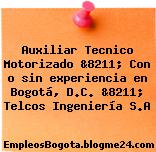 Auxiliar Tecnico Motorizado &8211; Con o sin experiencia en Bogotá, D.C. &8211; Telcos Ingeniería S.A