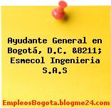Ayudante General en Bogotá, D.C. &8211; Esmecol Ingenieria S.A.S