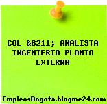 COL &8211; ANALISTA INGENIERIA PLANTA EXTERNA