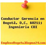 Conductor Gerencia en Bogotá, D.C. &8211; Ingenieria CDI