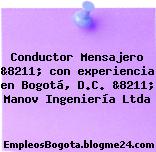 Conductor Mensajero &8211; con experiencia en Bogotá, D.C. &8211; Manov Ingeniería Ltda