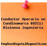 Conductor Operario en Cundinamarca &8211; Bioinova ingenieria