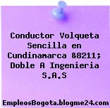 Conductor Volqueta Sencilla en Cundinamarca &8211; Doble A Ingenieria S.A.S