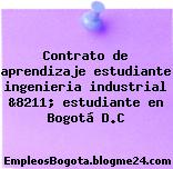 Contrato de aprendizaje estudiante ingenieria industrial &8211; estudiante en Bogotá D.C