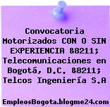 Convocatoria Motorizados CON O SIN EXPERIENCIA &8211; Telecomunicaciones en Bogotá, D.C. &8211; Telcos Ingeniería S.A