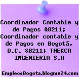 Coordinador Contable y de Pagos &8211; Coordinador contable y de Pagos en Bogotá, D.C. &8211; THEKCA INGENIERIA S.A
