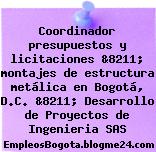 Coordinador presupuestos y licitaciones &8211; montajes de estructura metálica en Bogotá, D.C. &8211; Desarrollo de Proyectos de Ingenieria SAS