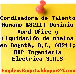 Cordinadora de Talento Humano &8211; Dominio Word Ofice y Liquidación de Nomina en Bogotá, D.C. &8211; DUP Ingenieria Electrica S.A.S