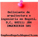 Deliniante de arquitectura e ingenieria en Bogotá, D.C. &8211; JDM INGENIERIA SAS