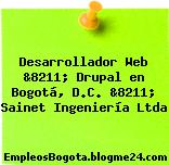 Desarrollador Web &8211; Drupal en Bogotá, D.C. &8211; Sainet Ingeniería Ltda