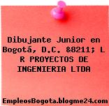 Dibujante Junior en Bogotá, D.C. &8211; L R PROYECTOS DE INGENIERIA LTDA