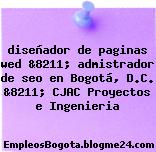 diseñador de paginas wed &8211; admistrador de seo en Bogotá, D.C. &8211; CJAC Proyectos e Ingenieria