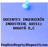 DOCENTES INGENIERÍA INDUSTRIAL, &8211; BOGOTÁ D.C
