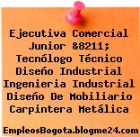 Ejecutiva Comercial Junior &8211; Tecnólogo Técnico Diseño Industrial Ingenieria Industrial Diseño De Mobiliario Carpintera Metálica
