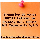 Ejecutivo de venta &8211; Externo en Bogotá, D.C. &8211; AVR Ingeniería S.A.S
