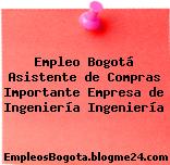 Empleo Bogotá Asistente de Compras Importante Empresa de Ingeniería Ingeniería