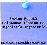 Empleo Bogotá Asistente Técnico De Ingeniería Ingeniería