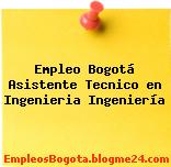 Empleo Bogotá Asistente Tecnico en Ingenieria Ingeniería