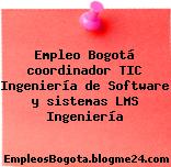Empleo Bogotá coordinador TIC Ingeniería de Software y sistemas LMS Ingeniería