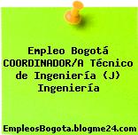 Empleo Bogotá COORDINADOR/A Técnico de Ingeniería (J) Ingeniería