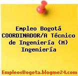 Empleo Bogotá COORDINADOR/A Técnico de Ingeniería (M) Ingeniería