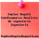 Empleo Bogotá Cundinamarca Analista de ingeniería Ingeniería