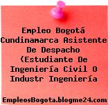 Empleo Bogotá Cundinamarca Asistente De Despacho (Estudiante De Ingeniería Civil O Industr Ingeniería