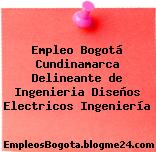 Empleo Bogotá Cundinamarca Delineante de Ingenieria Diseños Electricos Ingeniería