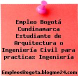 Empleo Bogotá Cundinamarca Estudiante de Arquitectura o Ingeniería Civil para practicas Ingeniería