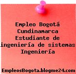 Empleo Bogotá Cundinamarca Estudiante de ingeniería de sistemas Ingeniería